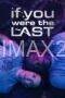 If You Were the Last (2023) If You Were the Last (2023)